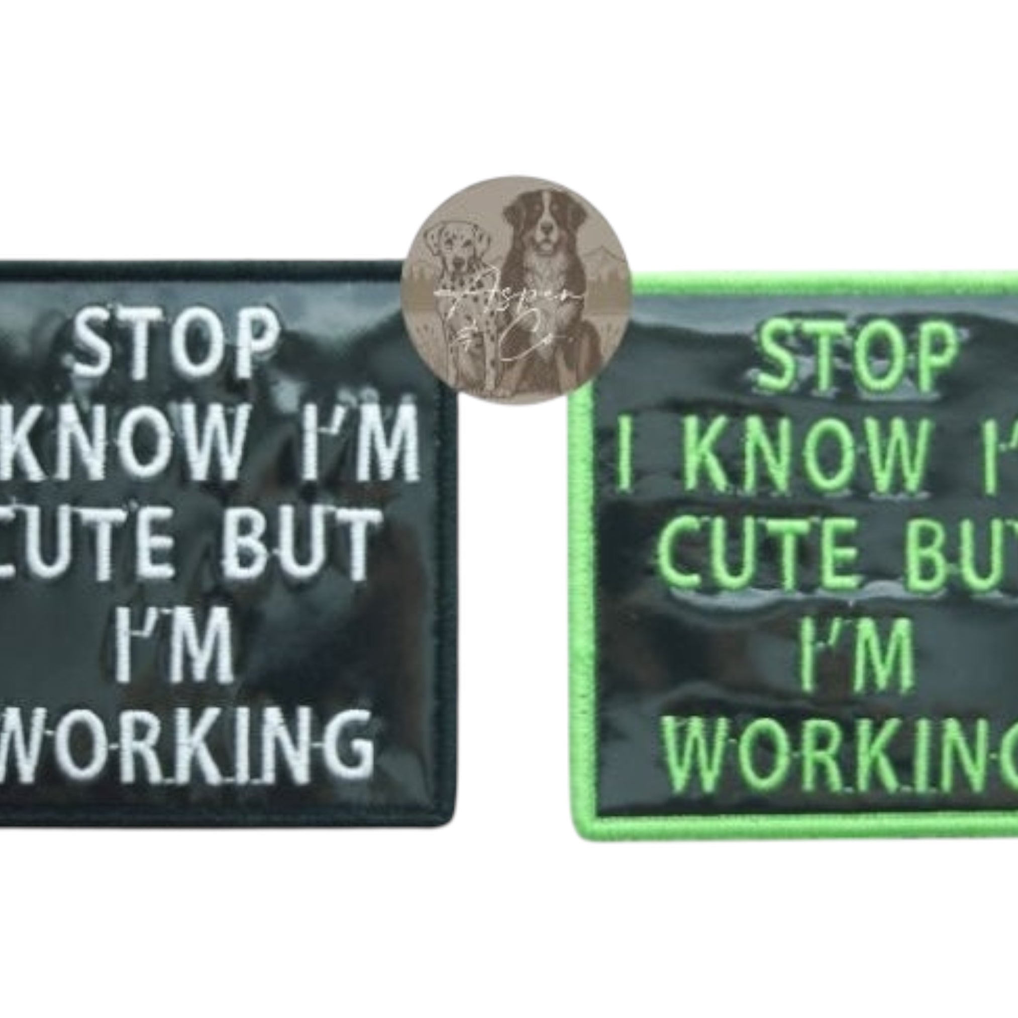 Black holographic dog patches with white text and with green text and green border, both saying "Stop I Know I'm Cute But I'm Working," designed for dog vests, harnesses, or capes.